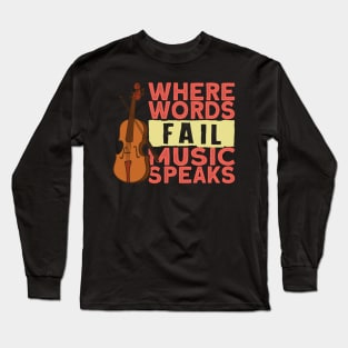 Where Words Fail Music Speaks Long Sleeve T-Shirt